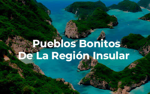 pueblos bonitos region insular